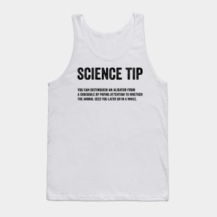 Funny Science Tip - Crocodile Alligator Text Style Black Font Tank Top